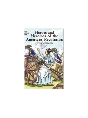 Heroes & Heroines of the American Revolution (Coloring Book)