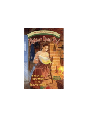 Eighteen Roses Red: A Young Girl's Heroic Mission in the Revolutionary War