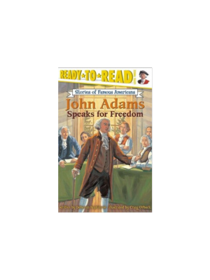 John Adams Speaks for Freedom (Ready-To-Read - Level 3)