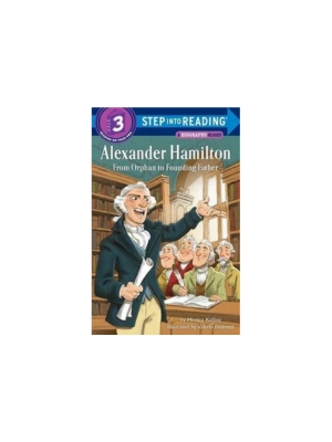 Alexander Hamilton: From Orphan to Founding Father (Level 3 Reader)