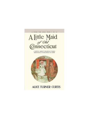 Little Maid of Old Connecticut, A