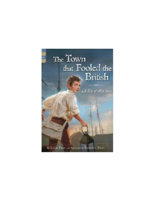 Town That Fooled the British, The: A War of 1812 Story