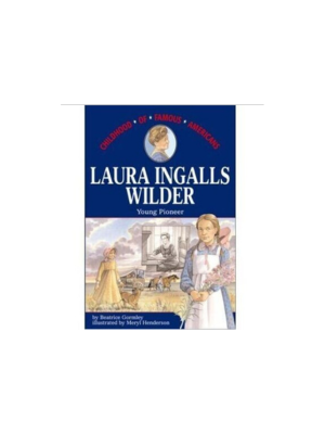 Childhood: Laura Ingalls Wilder: Young Pioneer