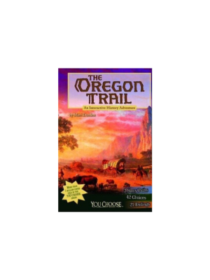 Oregon Trail, The: An Interactive History Adventure (You Choose Books)