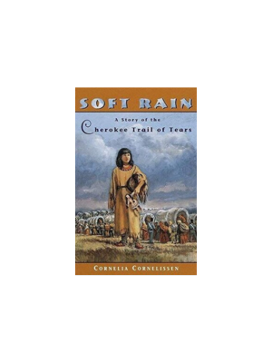 Soft Rain: A Story of the Cherokee Trail of Tears