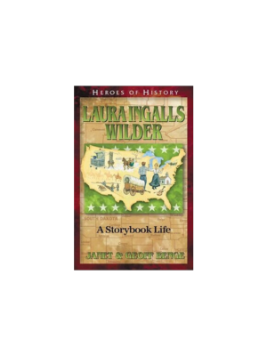 Laura Ingalls Wilder: A Storybook Life (Heroes of History)