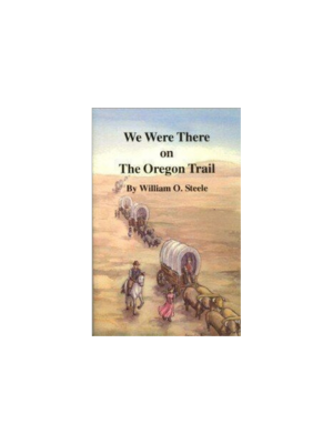 We Were There on The Oregon Trail