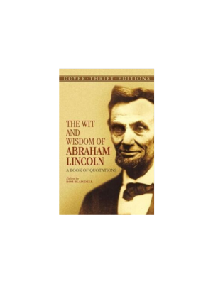 Wit and Wisdom of Abraham Lincoln, The: A Book of Quotations (Dover Thrift)