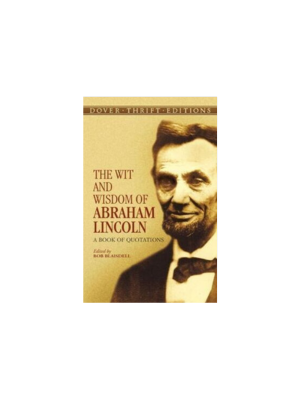The Wit and Wisdom of Abraham Lincoln: A Book of Quotations (Dover Thrift)