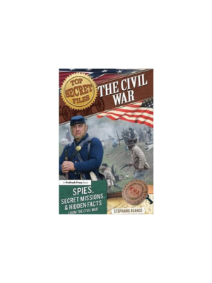 Top Secret Files - Civil War: Spies, Secret Missions, & Hidden Facts