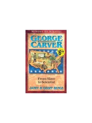George Washington Carver: From Slave to Scientist (Heroes of History)