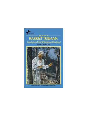 Story of Harriet Tubman: Conductor of the Underground Railroad, The