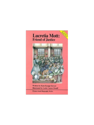 Lucretia Mott: Friend of Justice