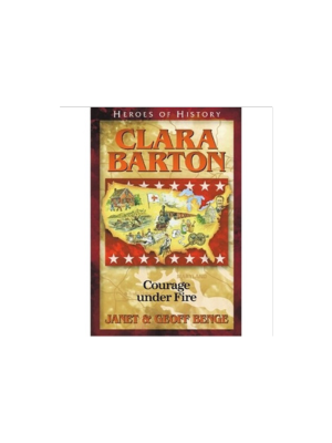 Clara Barton: Courage Under Fire (Heroes of History)