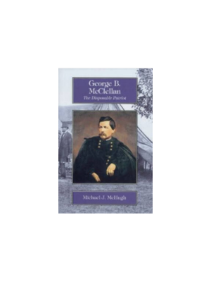 George B. McClellan: The Disposable Patriot
