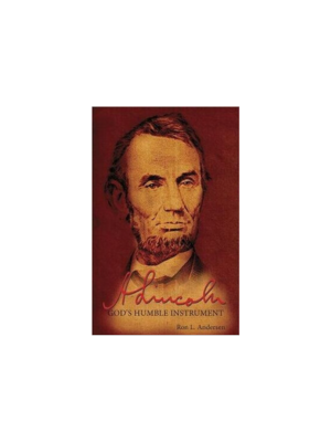 Abraham Lincoln: God's Humble Instrument