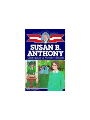 Childhood: Susan B. Anthony: Champion of Women's Rights
