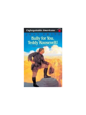 Bully for You Teddy Roosevelt
