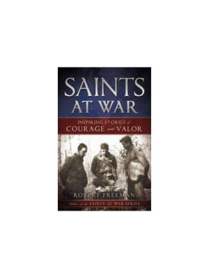 Saints at War: Inspiring Stories of Courage and Valor