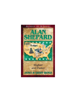 Alan Shephard: Higher and Faster (Heroes of History)
