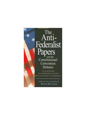 Anti-Federalist Papers and the Constitutional Convention, The
