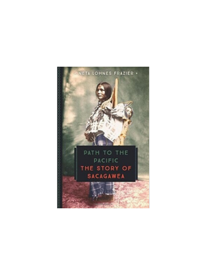 Path to the Pacific: The Story of Sacagawea (Young Voyageur)