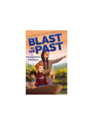 Sacagawea's Strength (Blast to the Past #5)