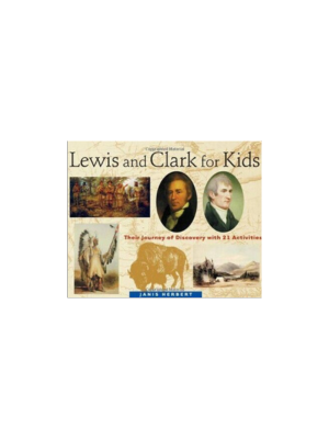 Lewis and Clark for Kids: Their Journey