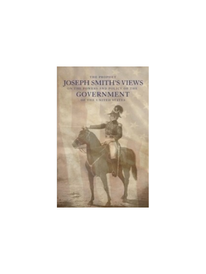 Joseph Smith's Views on Government (1886) Joseph Smith's Views on Government (1886)