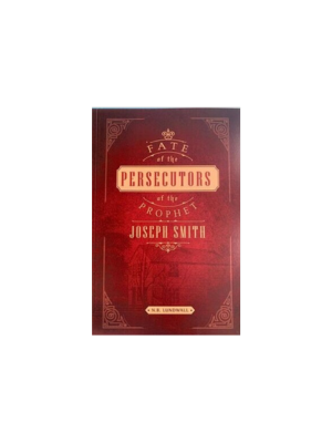 Fate of the Persecutors of the Prophet Joseph Smith, The (1952)
