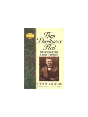 Then Darkness Fled (Booker T. Washington)