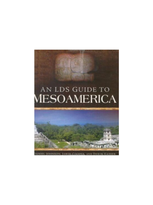 LDS Guide to Mesoamerica, An