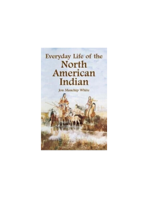 Everyday Life of the North American Indian