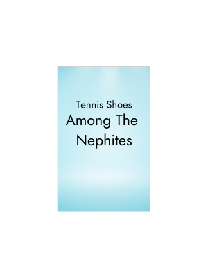 Tennis Shoes #1: Tennis Shoes Among the Nephites