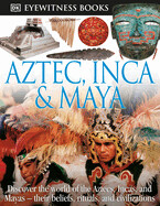 DK Eyewitness - Aztec, Inca & Maya (with CD-ROM)
