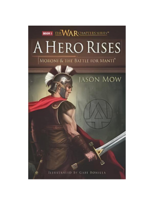 Hero Rises, A: Moroni and the Battle for Manti War Chapters