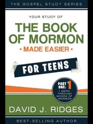 Book of Mormon Made Easier for Teens, Part 1