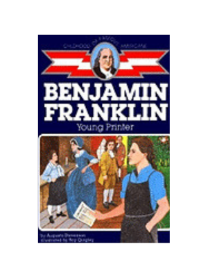 Childhood: Benjamin Franklin:  Young Printer