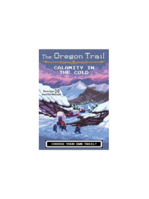 Oregon Trail: The Calamity in the Cold (Oregon Trail #8)