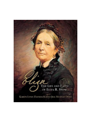 Eliza: The Life and Faith of Eliza R. Snow