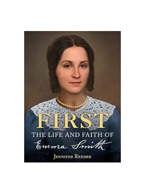 First: The Life and Faith of Emma Smith