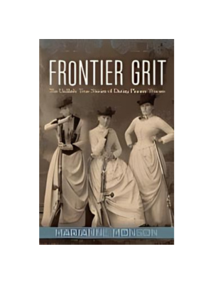 Frontier Grit: Unlikely True Stories of Daring Pioneer Women Frontier Grit: Unlikely True Stories of Daring Pioneer Women
