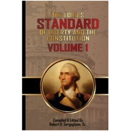 Lord's Standard of Liberty and the Constitution, The Vol. 1 (2015)
