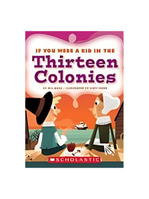 If You Were a Kid in the Thirteen Colonies