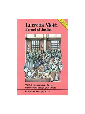 Lucretia Mott: Friend of Justice