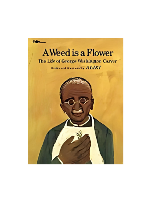 Weed is a Flower, A: The Life of George Washington Carver
