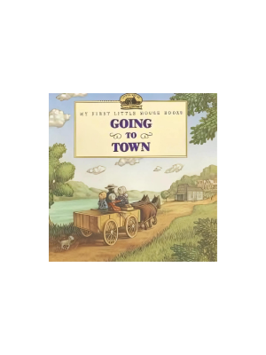 My First Little House: Going to Town