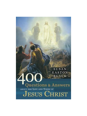 400 Questions and Answers about the Life and Times of Jesus Christ