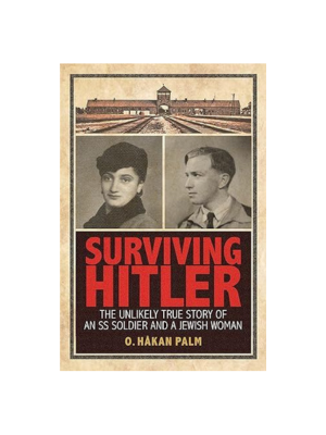 Surviving Hitler: The Unlikely True Story of an SS Soldier and a Jewish Woman