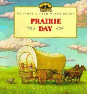 My First Little House: Prairie Day